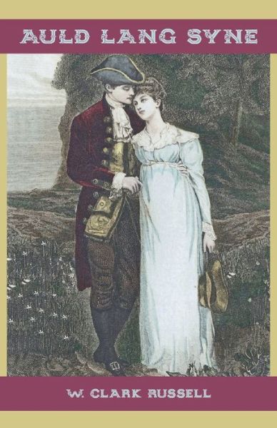 Auld Lang Syne - W Clark Russell - Bøger - Michael Walmer - 9780645244038 - 25. juli 2023