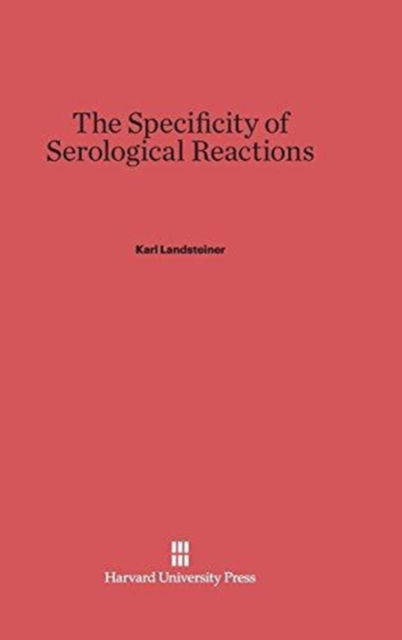 Cover for Karl Landsteiner · The Specificity of Serological Reactions (Hardcover Book) (1945)