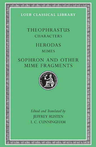 Cover for Theophrastus · Characters. Herodas: Mimes. Sophron and Other Mime Fragments - Loeb Classical Library (Hardcover Book) [2 Revised edition] (2003)