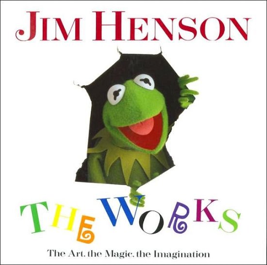 Cover for Christopher Finch · Jim Henson: the Works - the Art, the Magic, the Imagination (Hardcover Book) [1st edition] (1993)