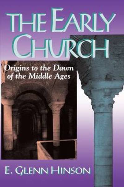Cover for E. G. Hinson · The Early Church: Origins to the Dawn of the Middle Ages (Paperback Book) (1995)