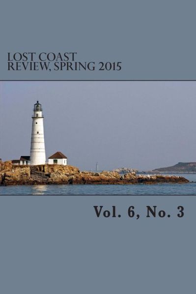 Cover for Casey Dorman Ed · Lost Coast Review, Spring 2015: Vol. 6, No. 3 (Paperback Book) (2015)