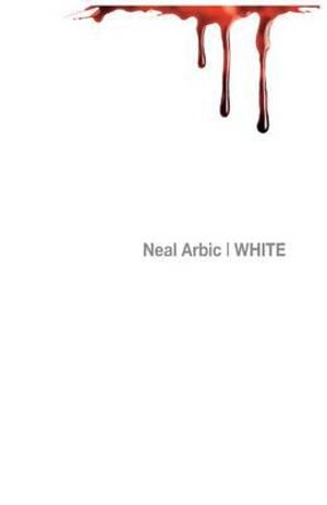 White - Neal Arbic - Bøger - New Pulp Press - 9780692521038 - 3. oktober 2015