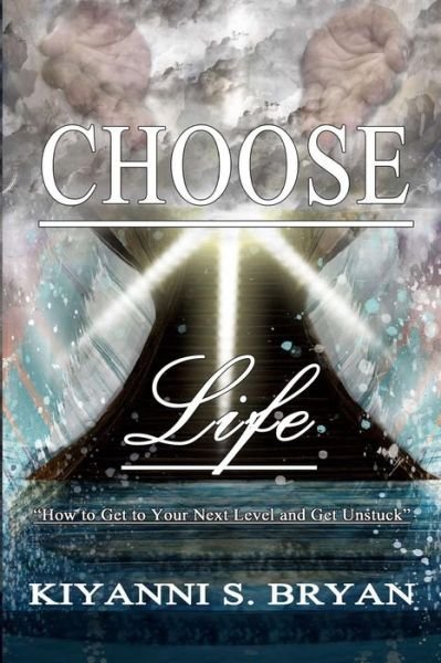 Cover for Kiyanni S Bryan · Choose Life (Taschenbuch) (2017)