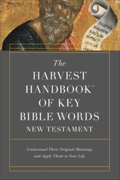 Cover for Harvest House Publishers · The Harvest HandbookTM of Key Bible Words New Testament : Understand Their Original Meanings and Apply Them to Your Life (Paperback Book) (2018)