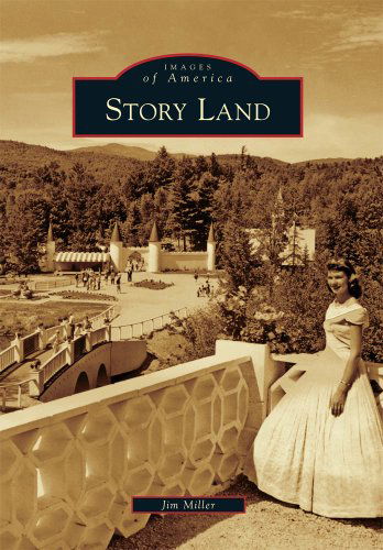 Story Land (Images of America) (Images of America Series) - Jim Miller - Books - Arcadia Publishing - 9780738573038 - July 19, 2010