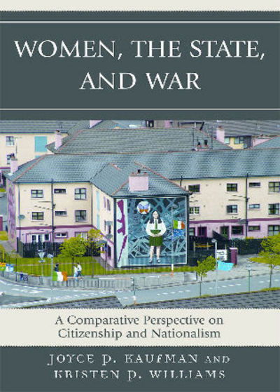 Cover for Joyce P. Kaufman · Women, the State, and War: A Comparative Perspective on Citizenship and Nationalism (Paperback Bog) (2007)