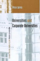 Cover for Peter Jarvis · Universities and Corporate Universities: The Higher Learning Industry in Global Society (Hardcover Book) (2001)