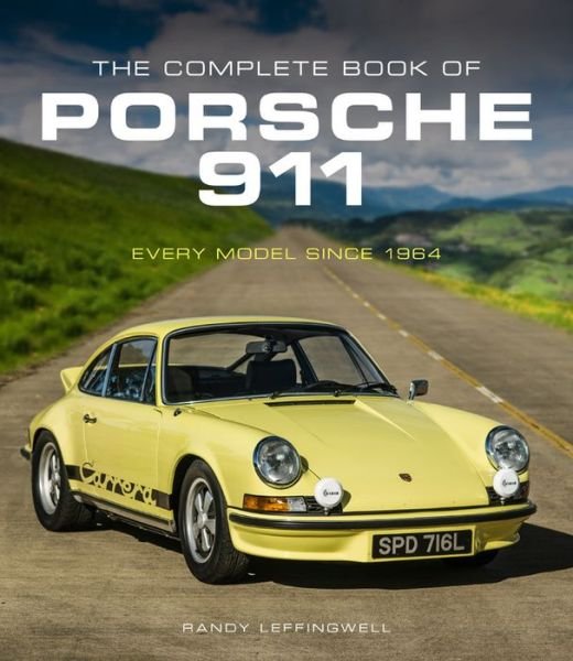 Cover for Randy Leffingwell · The Complete Book of Porsche 911: Every Model Since 1964 - Complete Book Series (Inbunden Bok) (2019)