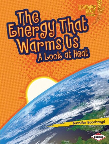 Cover for Jennifer Boothroyd · The Energy That Warms Us: a Look at Heat (Lightning Bolt Books) (Paperback Book) (2011)