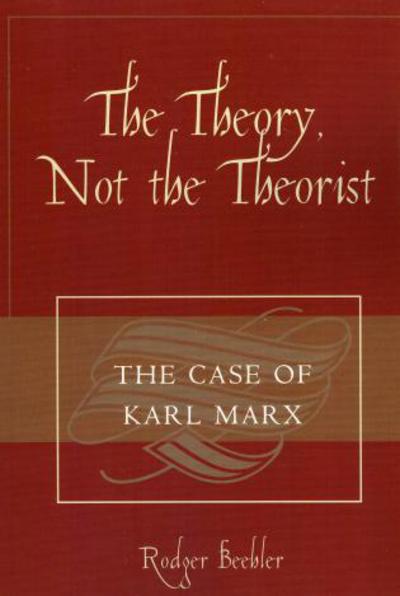 Cover for Rodger Beehler · The Theory, Not the Theorist: The Case of Karl Marx (Paperback Book) (2006)