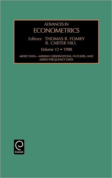 Cover for Thomas B. Fomby · Messy Data: Missing Observations, Outliers, and Mixed-Frequency Data - Advances in Econometrics (Hardcover Book) (1999)