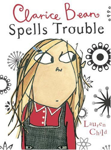 Clarice Bean Spells Trouble - Lauren Child - Books - Candlewick - 9780763629038 - May 9, 2006