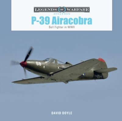 Cover for David Doyle · P-39 Airacobra: Bell Fighter in World War II - Legends of Warfare: Aviation (Hardcover bog) (2023)