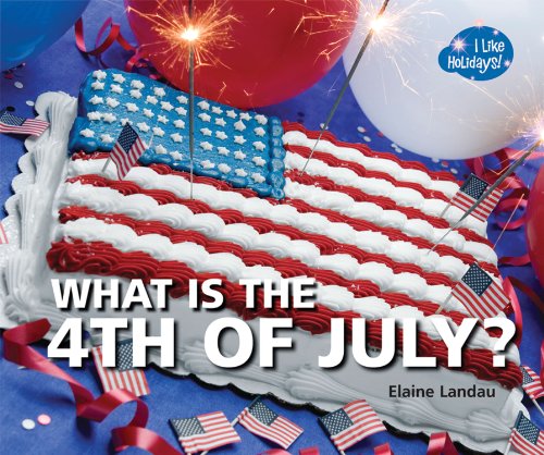 Cover for Elaine Landau · What is the 4th of July? (I Like Holidays!) (Hardcover Book) (2012)