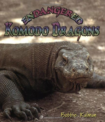 Cover for Bobbie Kalman · Endangered Komodo Dragons - Earths Endangered Animals (Taschenbuch) (2004)