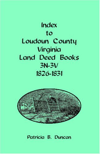 Cover for Patricia B. Duncan · Index to Loudoun County, Virginia Land Deed Books, 3n-3v, 1826-1831 (Paperback Book) (2009)