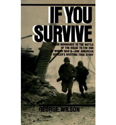 Cover for George Wilson · If You Survive: From Normandy to the Battle of the Bulge to the End of World War II, One American Officer's Riveting True Story (Pocketbok) (1987)