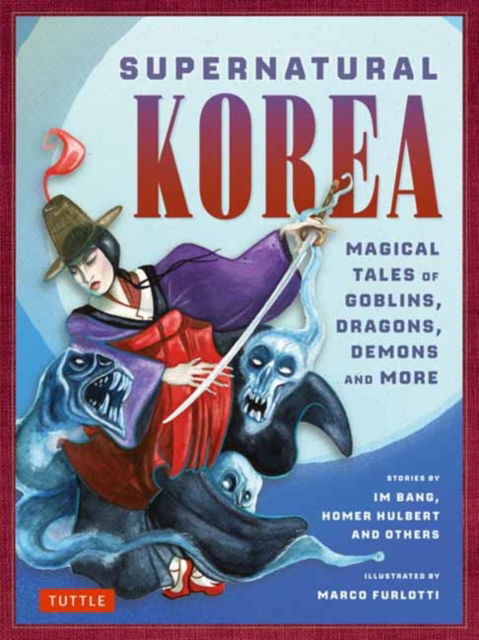 Cover for Im Bang · Supernatural Korea: Magical Tales of Goblins, Dragons, Demons and More (Hardcover Book) (2025)