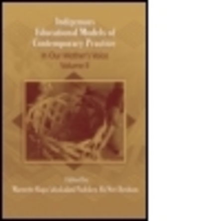 Cover for Maenette Kape-ahiokalani Padeken Ah Nee-benham · Indigenous Educational Models for Contemporary Practice: In Our Mother's Voice, Volume II - Sociocultural, Political, and Historical Studies in Education (Paperback Book) (2008)