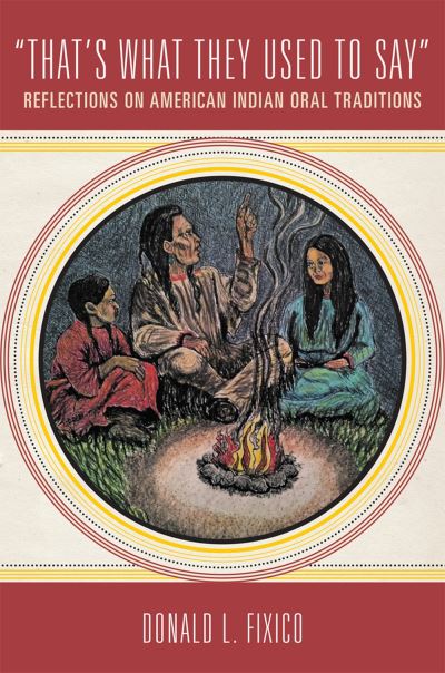 Cover for Donald L. Fixico · That's What They Used to Say: Reflections on American Indian Oral Traditions (Paperback Book) (2023)