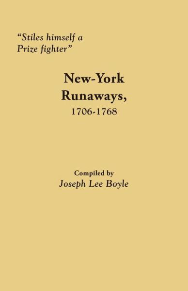 Cover for Joseph Lee Boyle · &quot;Stiles himself a Prize fighter&quot; : New-York Runaways, 1706-1768 (Paperback Book) (2020)