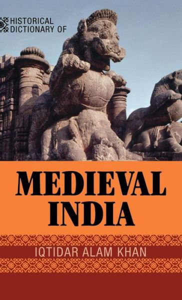 Cover for Iqtidar Alam Khan · Historical Dictionary of Medieval India - Historical Dictionaries of Ancient Civilizations and Historical Eras (Innbunden bok) (2008)