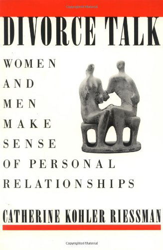 Divorce Talk: Women and Men Make Sense of Personal Relationships - Catherine Kohler Riessman - Livros - Rutgers University Press - 9780813515038 - 1 de março de 1990