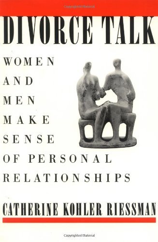 Divorce Talk: Women and Men Make Sense of Personal Relationships - Catherine Kohler Riessman - Boeken - Rutgers University Press - 9780813515038 - 1 maart 1990