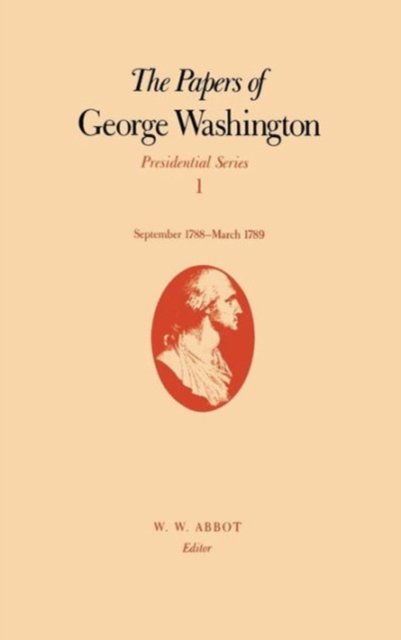 Cover for George Washington · The Papers of George Washington Presidential Series (Inbunden Bok) (1987)