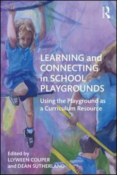 Cover for Llyween Couper · Learning and Connecting in School Playgrounds: Using the Playground as a Curriculum Resource (Pocketbok) (2019)