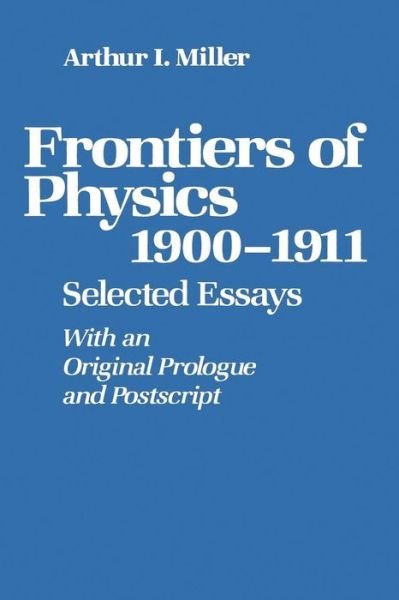 Cover for Miller · Frontiers of Physics: 1900-1911: Selected Essays (Paperback Book) [Softcover Reprint of the Original 1st Ed. 1986 edition] (1985)