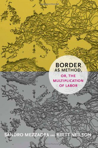 Cover for Sandro Mezzadra · Border as Method, or, the Multiplication of Labor - A Social Text book (Taschenbuch) (2013)