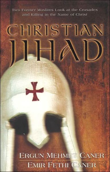 Cover for Ergun Mehmet Caner · Christian Jihad - Two Former Muslims Look at the Crusades and Killing in the Name of Christ (Paperback Book) (2004)