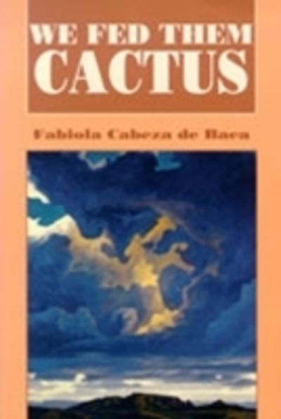 Cover for Fabiola Cabeza de Baca Gilbert · We Fed Them Cactus (Hardcover Book) [2 Revised edition] (1994)