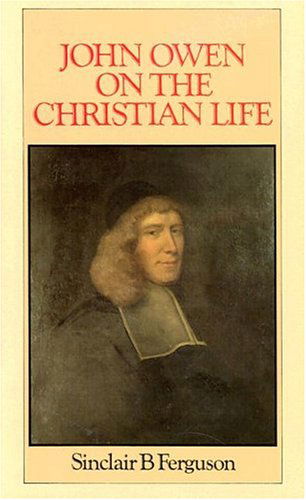 Cover for Sinclair B. Ferguson · John Owen on the Christian Life (Hardcover Book) (1987)