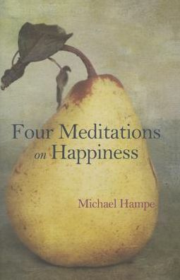 Cover for Michael Hampe · Four Meditations on Happiness (Hardcover Book) [Main edition] (2014)