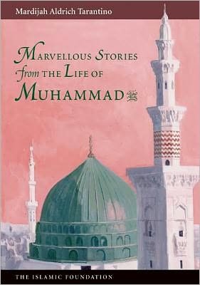 Cover for Mardijah Aldrich Tarantino · Marvelous Stories from the Life of Muhammad (Paperback Book) (2012)