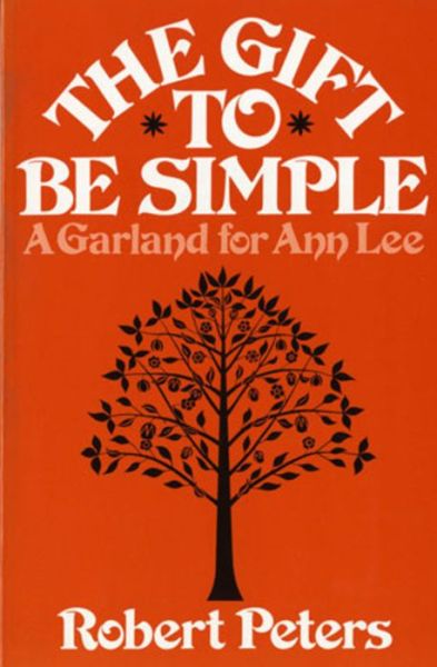 Cover for Robert Louis Peters · The Gift to Be Simple: A Garland for Ann Lee (Paperback Book) (1975)