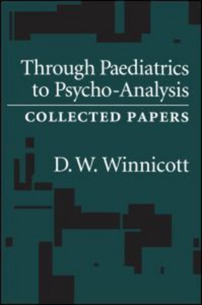 Cover for D. W. Winnicott · Through Pediatrics to Psychoanalysis: Collected Papers (Paperback Book) (1992)