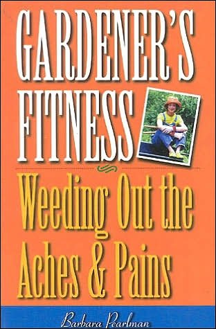 Cover for Barbara Pearlman · Gardener's Fitness: Weeding Out the Aches and Pains (Taschenbuch) (1999)