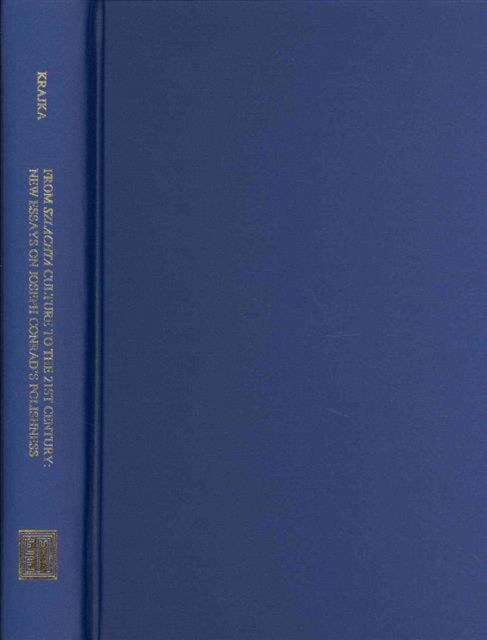 From Szlachta Culture to the Twenty–first Century, New Essays on Joseph Conrad's Polishness - Wieslaw Krajka - Books - East European Monographs - 9780880337038 - April 23, 2013