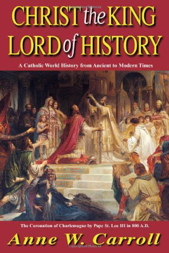 Cover for Carroll · Christ the King Lord of History: a Catholic World History from Ancient to Modern Times (Paperback Book) [Indexed edition] (1994)