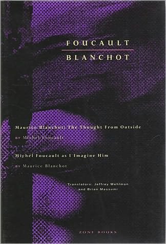 Foucault / Blanchot: Maurice Blanchot: The Thought from Outside and Michel Foucault as I Imagine Him - Zone Books - Michel Foucault - Books - Zone Books - 9780942299038 - October 1, 1990