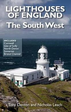 Lighthouses of England: The South West - Nicholas Leach - Książki - Foxglove Publishing Ltd - 9780956456038 - 1 marca 2011