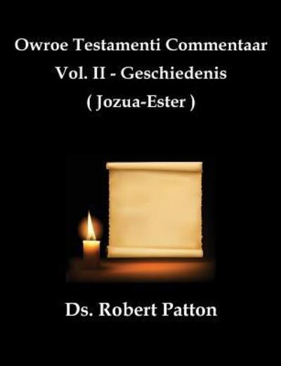 Cover for Robert D Patton · Owroe Testamenti Commentaar, Vol. II - Geschiedenis (Joza-ester) (Paperback Book) (2014)