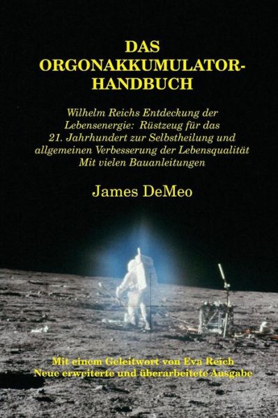 Cover for James Demeo · Das Orgonakkumulator Handbuch: Wilhelm Reichs Entdeckung Der Lebensenergie. Rustzeug Fur Das 21. Jahrhundert Zur Selbstheilung Und Allgemeinen Verbes (Taschenbuch) (2015)