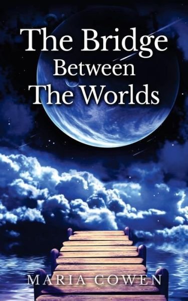 Cover for Maria Cowen · Bridge Between the Worlds (Paperback Book) (2014)