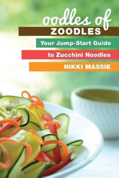 Cover for Nikki L Massie · Oodles of Zoodles (Paperback Book) (2016)