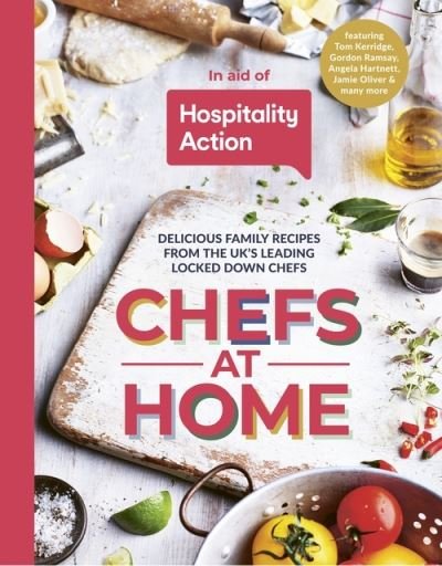 Cover for Hospitality Action · Chefs at Home: 54 chefs share their lockdown recipes in aid of Hospitality Action (Hardcover Book) (2021)